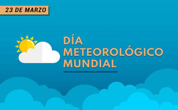 Agua, clima y tiempo centran Día Meteorológico Mundial